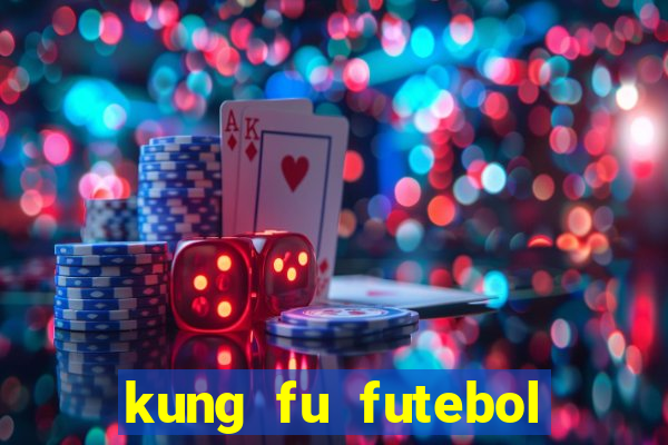 kung fu futebol clube dublado torrent